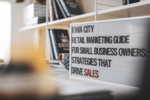 A professional business image related to Iowa City retail marketing — Iowa City Retail Marketing Guide for Small Business Owners: Strategies That Drive Sales